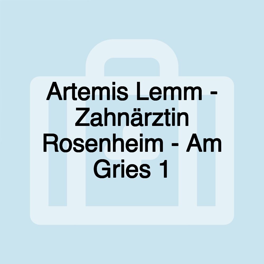 Artemis Lemm - Zahnärztin Rosenheim - Am Gries 1