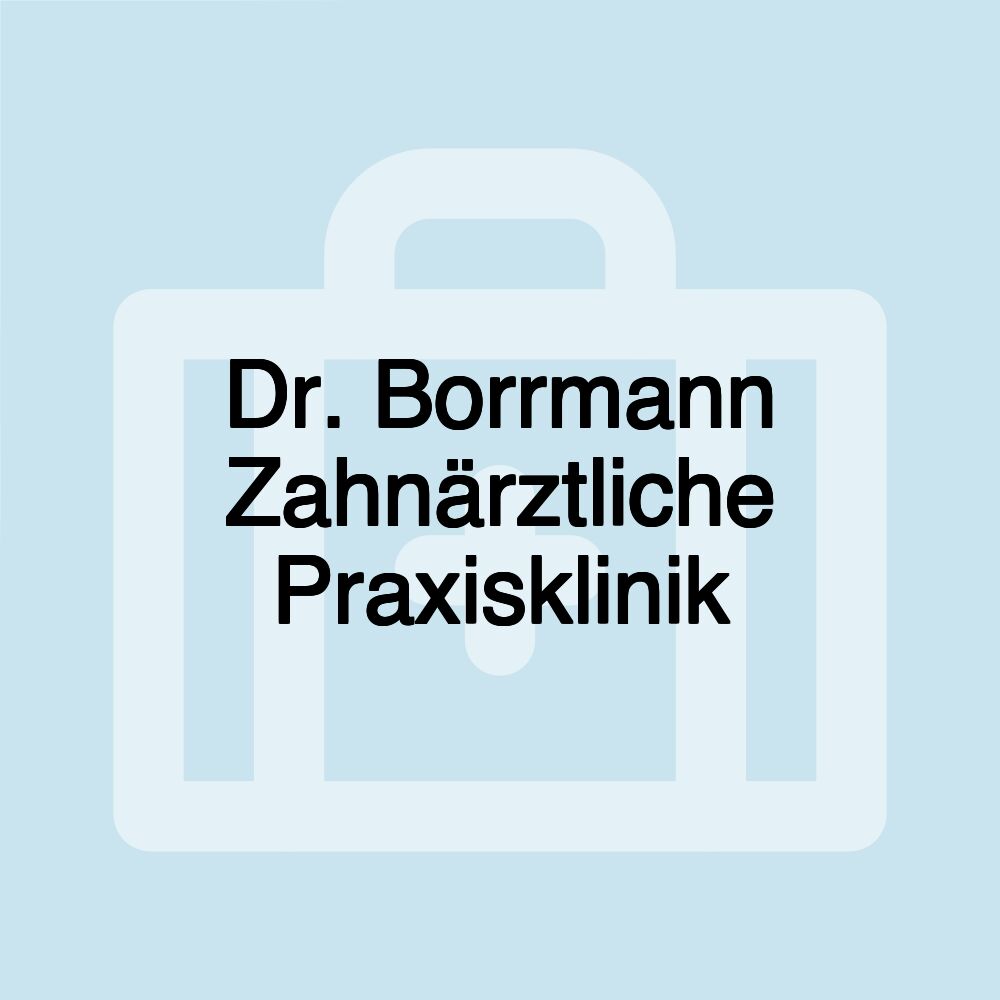 Dr. Borrmann Zahnärztliche Praxisklinik