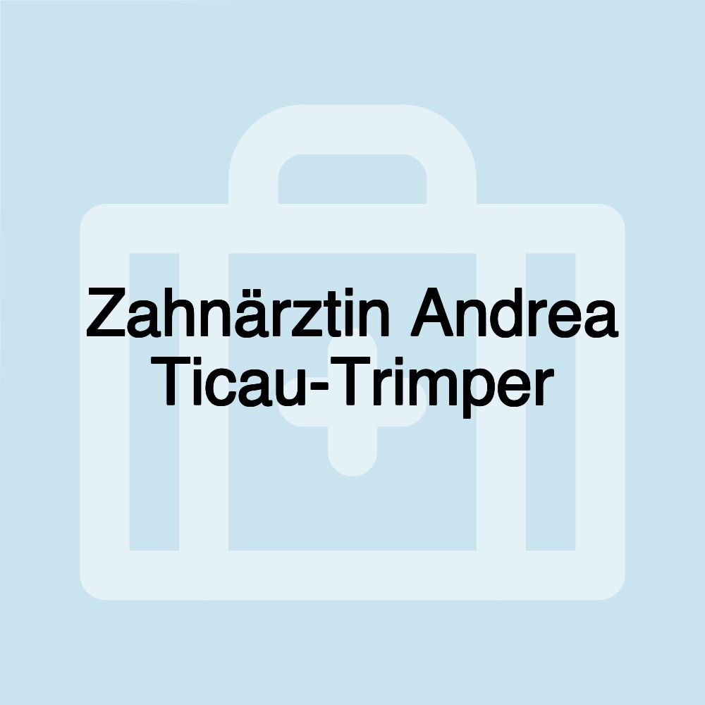 Zahnärztin Andrea Ticau-Trimper