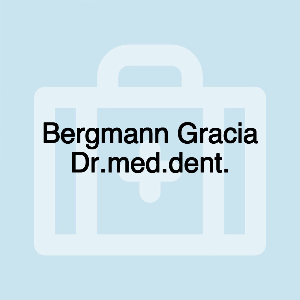 Bergmann Gracia Dr.med.dent.