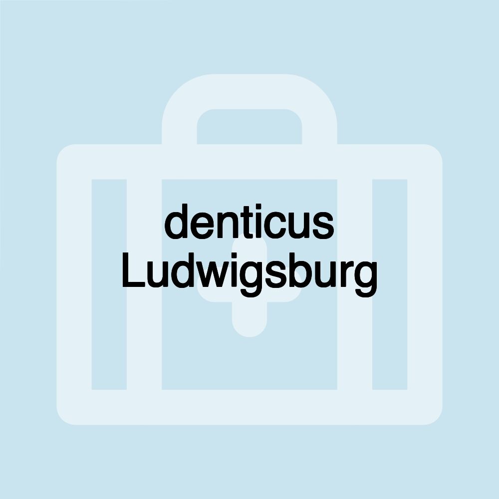 denticus Ludwigsburg