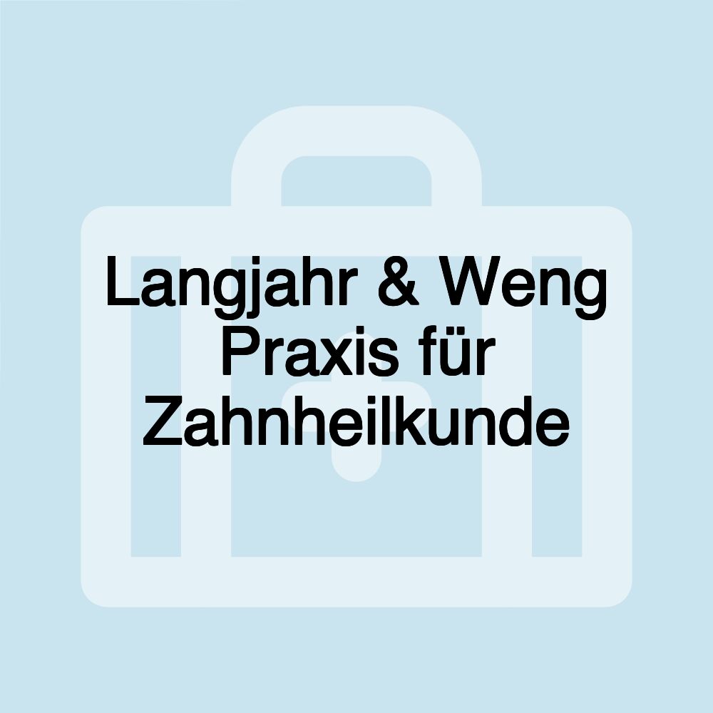 Langjahr & Weng Praxis für Zahnheilkunde