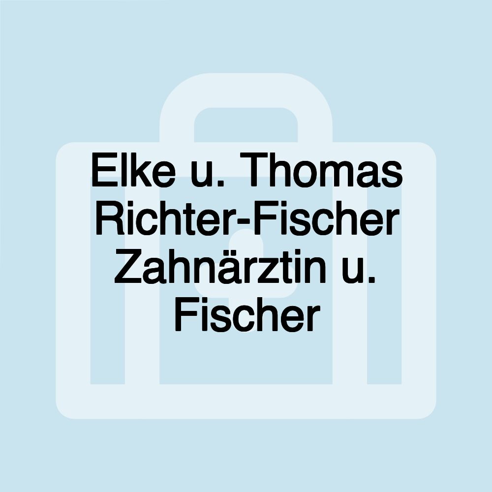 Elke u. Thomas Richter-Fischer Zahnärztin u. Fischer