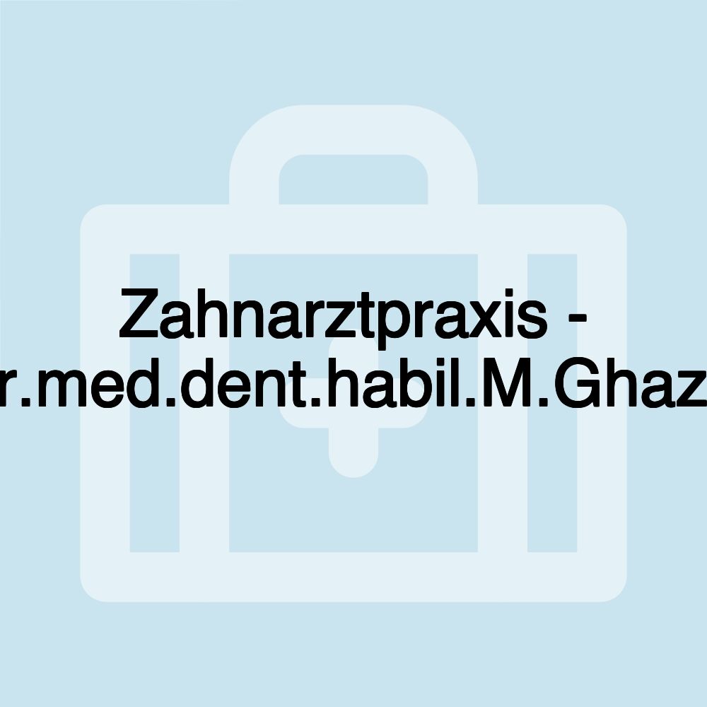 Zahnarztpraxis - Dr.med.dent.habil.M.Ghazal