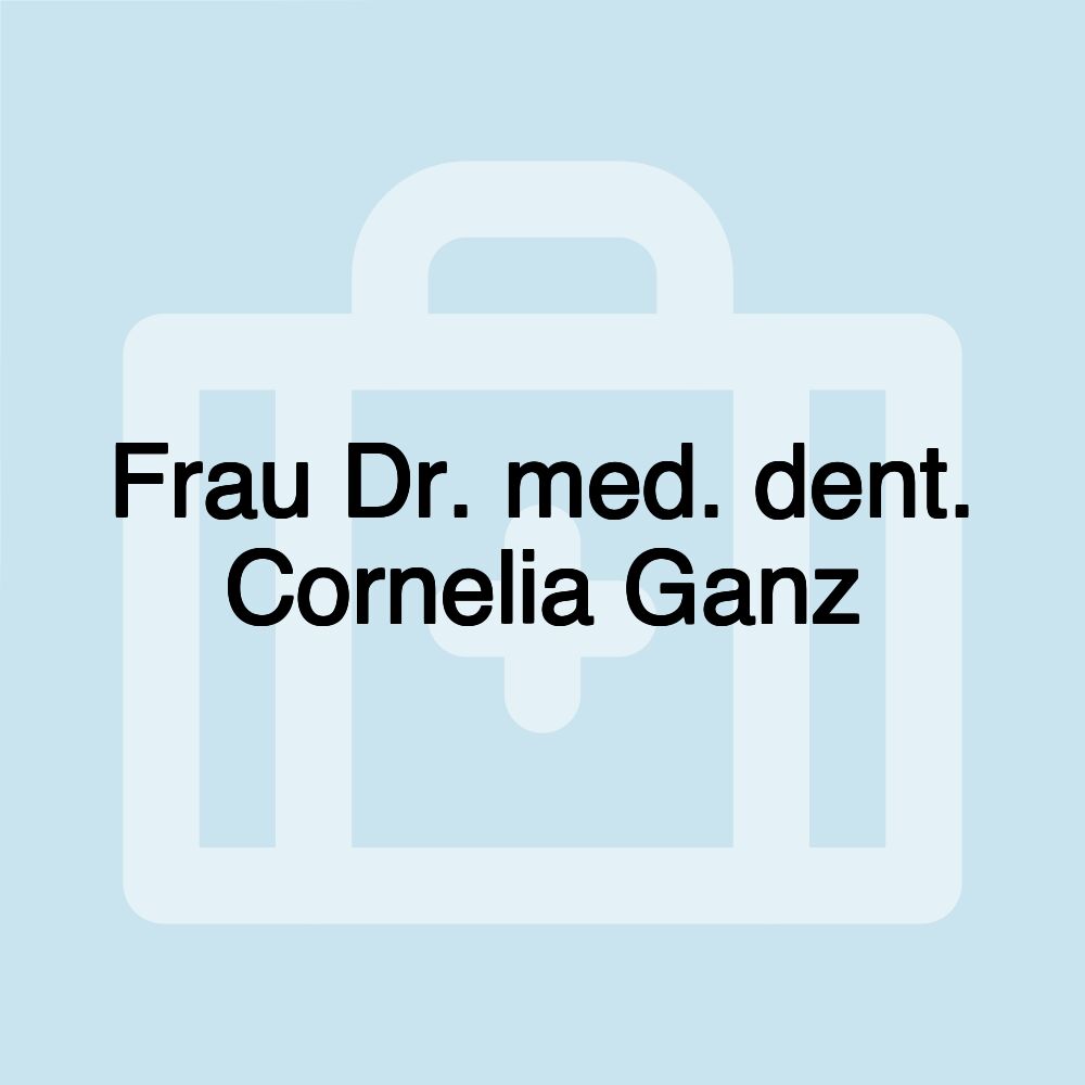 Frau Dr. med. dent. Cornelia Ganz