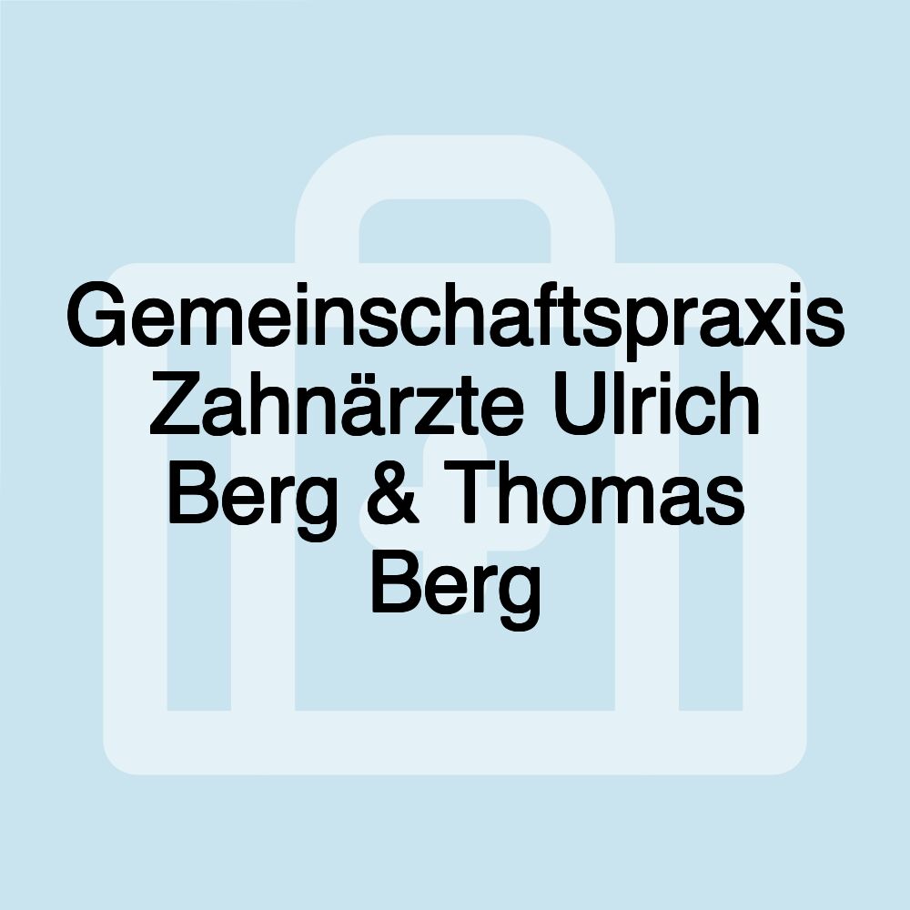 Gemeinschaftspraxis Zahnärzte Ulrich Berg & Thomas Berg