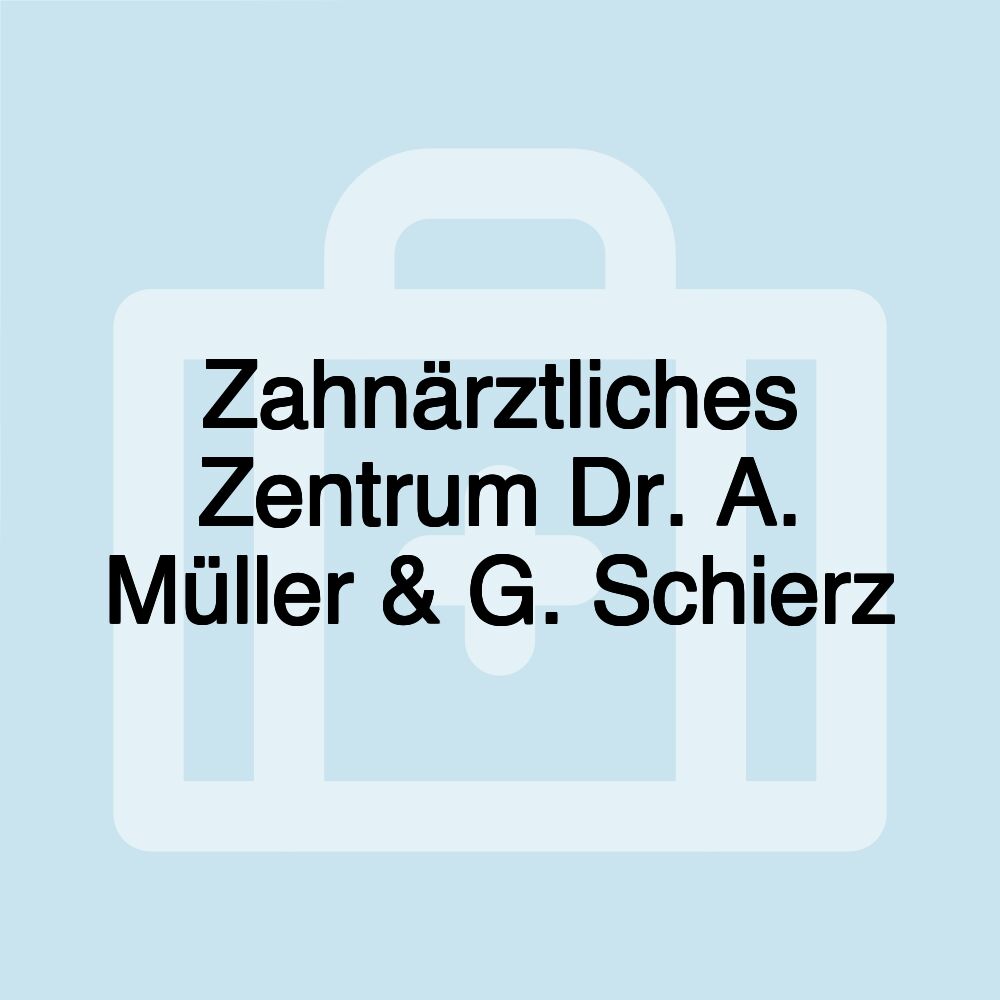 Zahnärztliches Zentrum Dr. A. Müller & G. Schierz