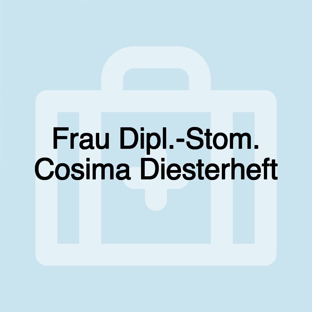 Frau Dipl.-Stom. Cosima Diesterheft