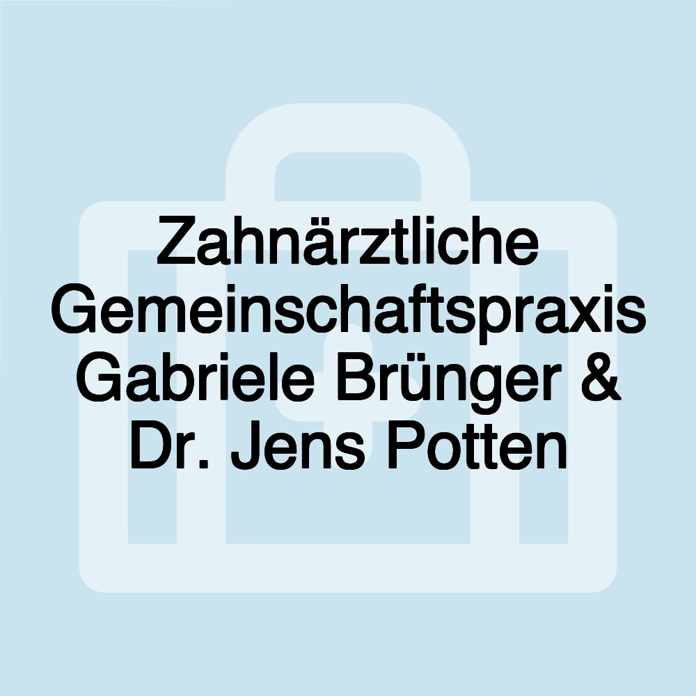 Zahnärztliche Gemeinschaftspraxis Gabriele Brünger & Dr. Jens Potten