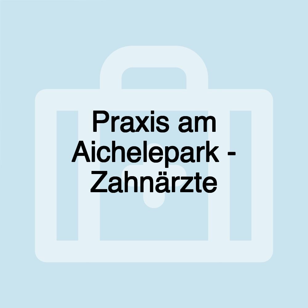 Praxis am Aichelepark - Zahnärzte