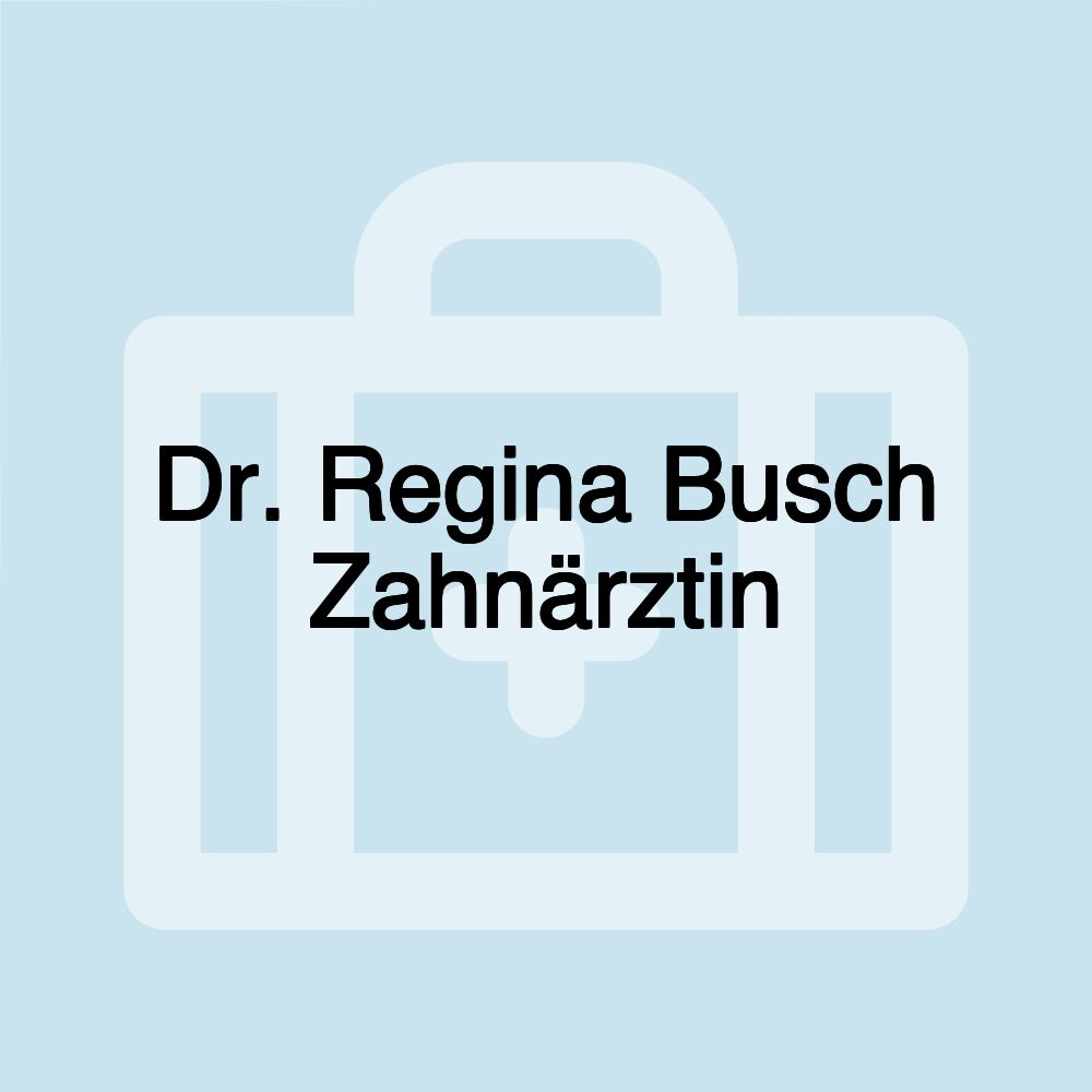 Dr. Regina Busch Zahnärztin