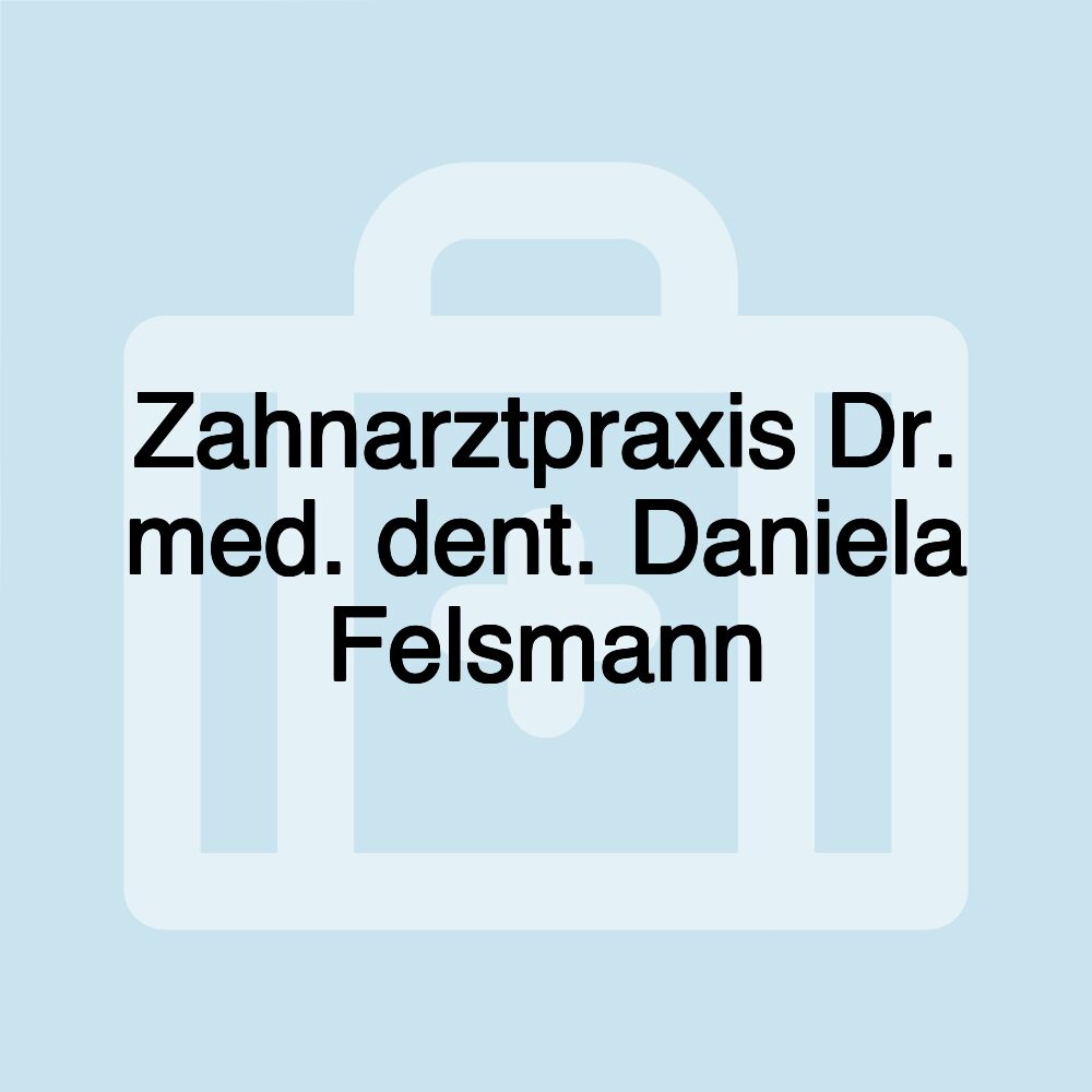 Zahnarztpraxis Dr. med. dent. Daniela Felsmann