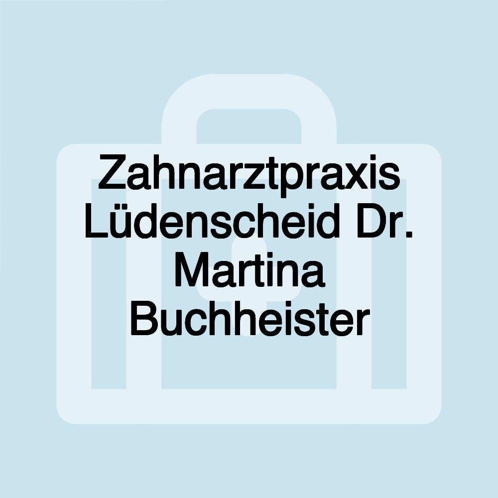 Zahnarztpraxis Lüdenscheid Dr. Martina Buchheister