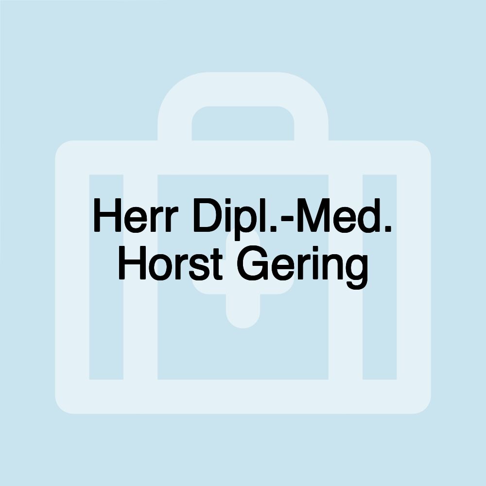 Herr Dipl.-Med. Horst Gering