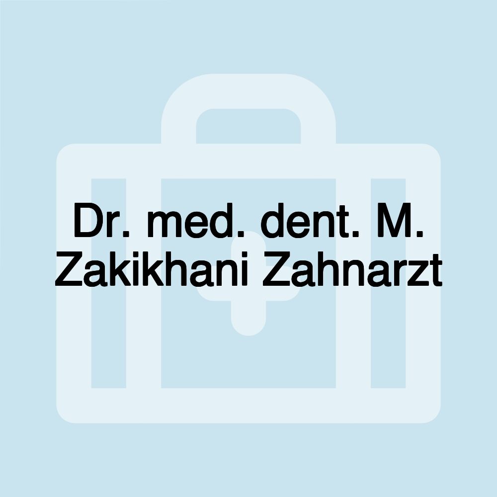 Dr. med. dent. M. Zakikhani Zahnarzt