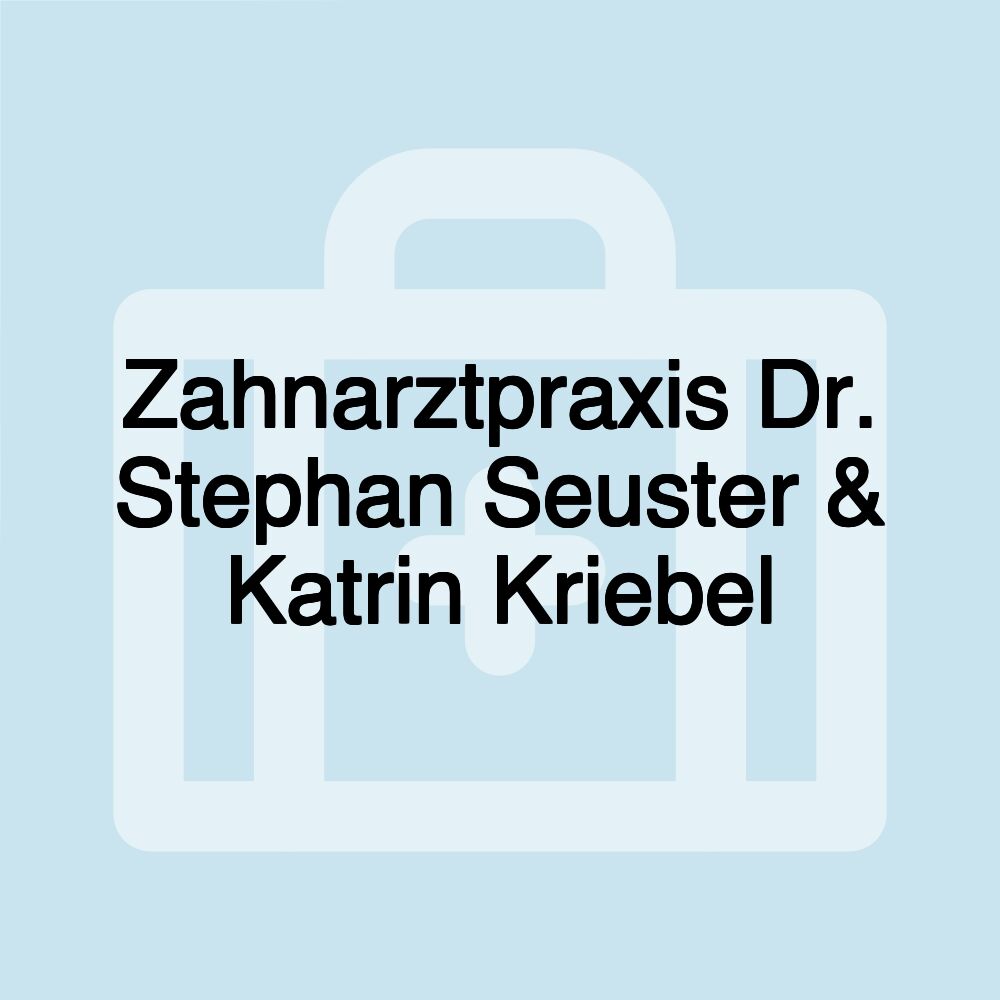 Zahnarztpraxis Dr. Stephan Seuster & Katrin Kriebel