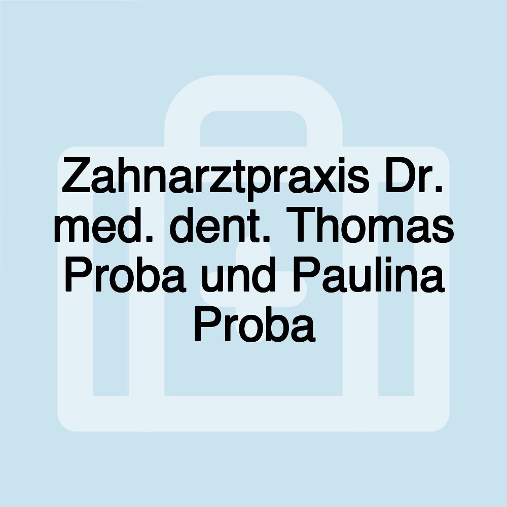 Zahnarztpraxis Dr. med. dent. Thomas Proba und Paulina Proba