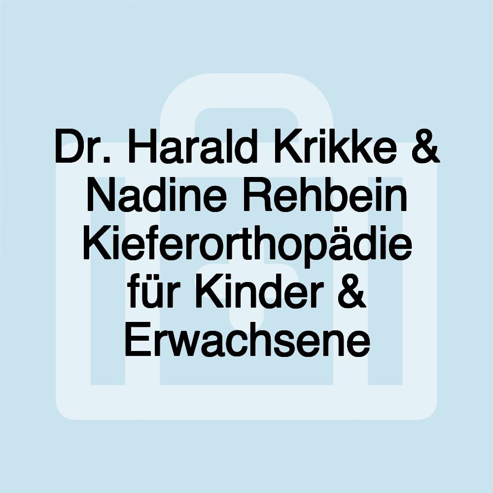 Dr. Harald Krikke & Nadine Rehbein Kieferorthopädie für Kinder & Erwachsene