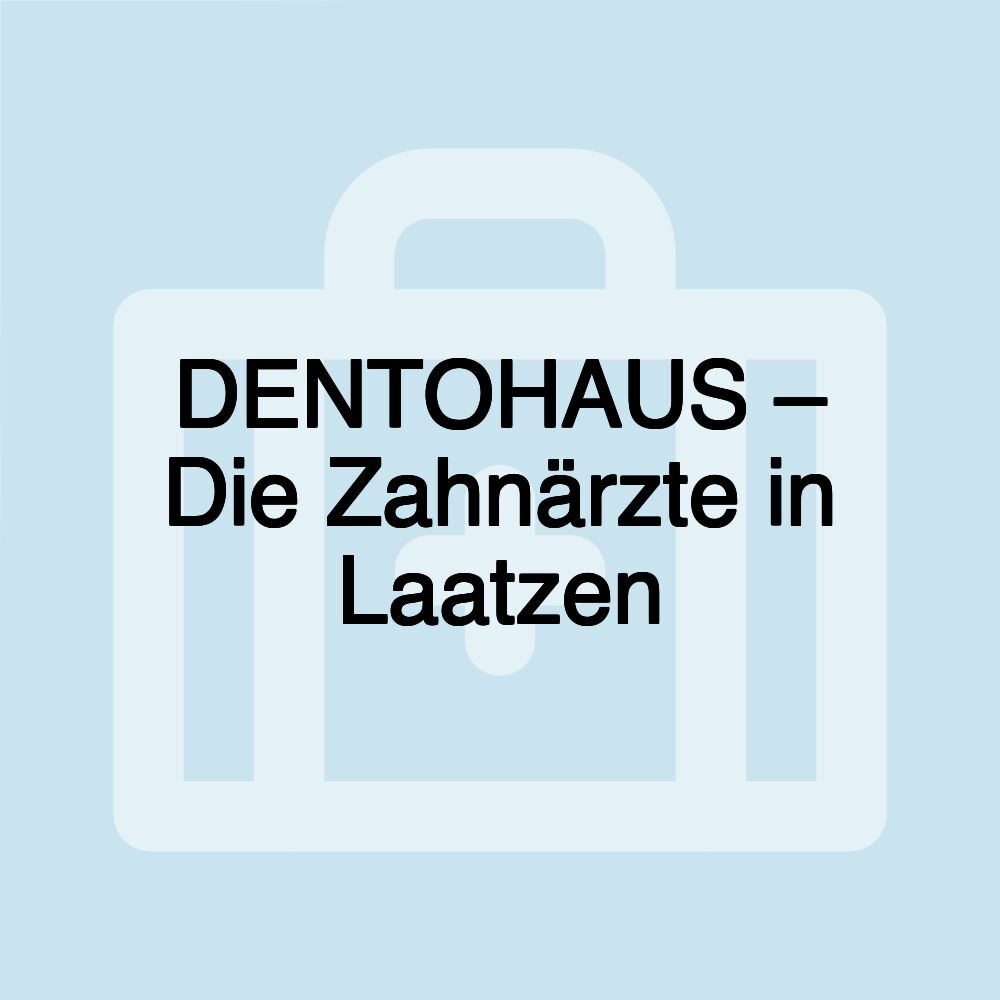 DENTOHAUS – Die Zahnärzte in Laatzen