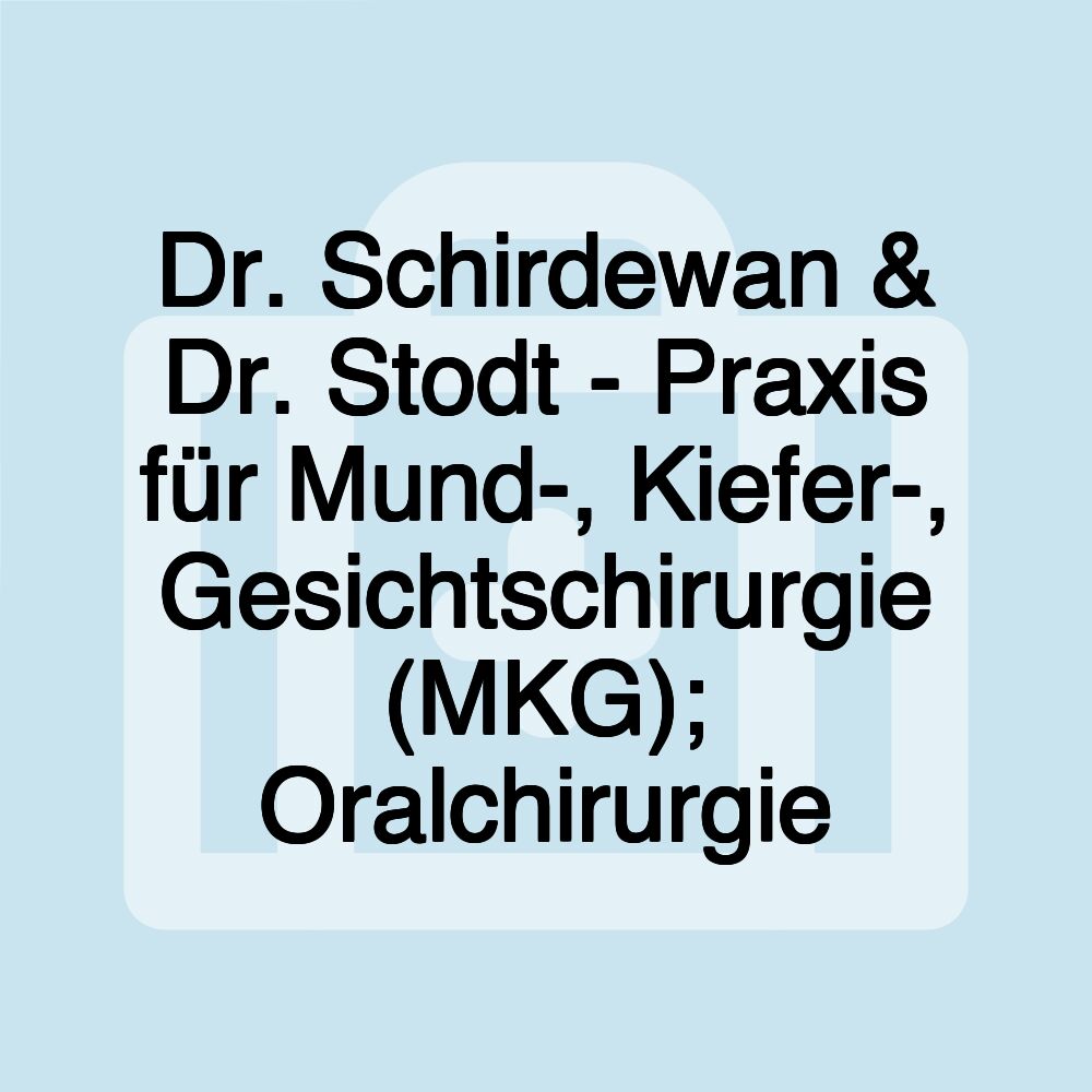 Dr. Schirdewan & Dr. Stodt - Praxis für Mund-, Kiefer-, Gesichtschirurgie (MKG); Oralchirurgie