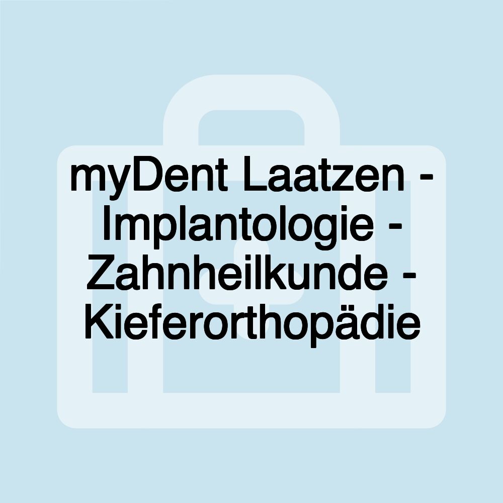 myDent Laatzen - Implantologie - Zahnheilkunde - Kieferorthopädie