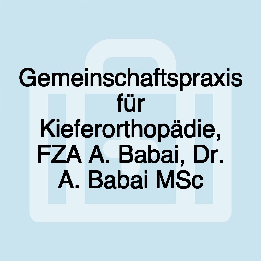 Gemeinschaftspraxis für Kieferorthopädie, FZA A. Babai, Dr. A. Babai MSc