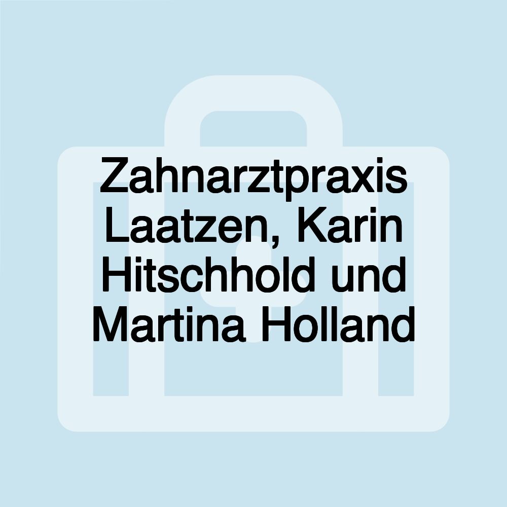 Zahnarztpraxis Laatzen, Karin Hitschhold und Martina Holland