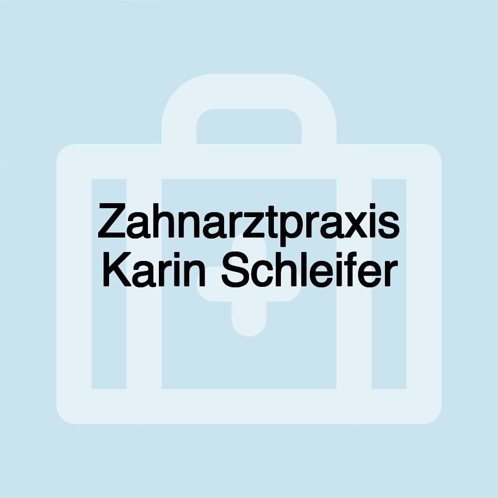 Zahnarztpraxis Karin Schleifer