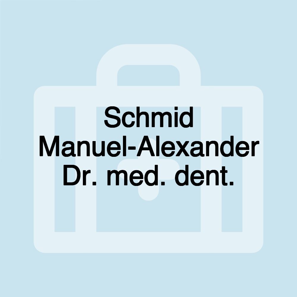 Schmid Manuel-Alexander Dr. med. dent.