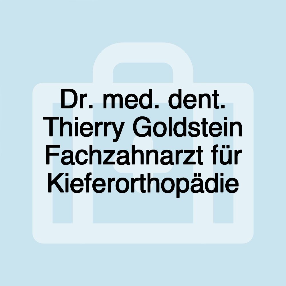 Dr. med. dent. Thierry Goldstein Fachzahnarzt für Kieferorthopädie