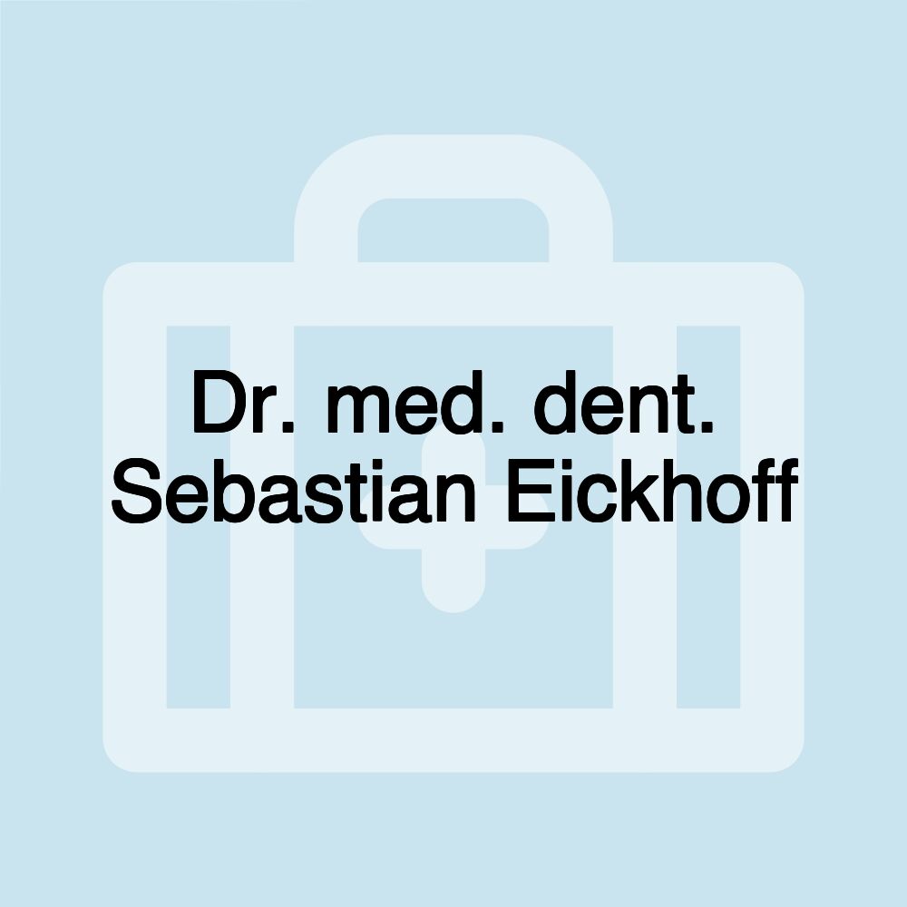 Dr. med. dent. Sebastian Eickhoff