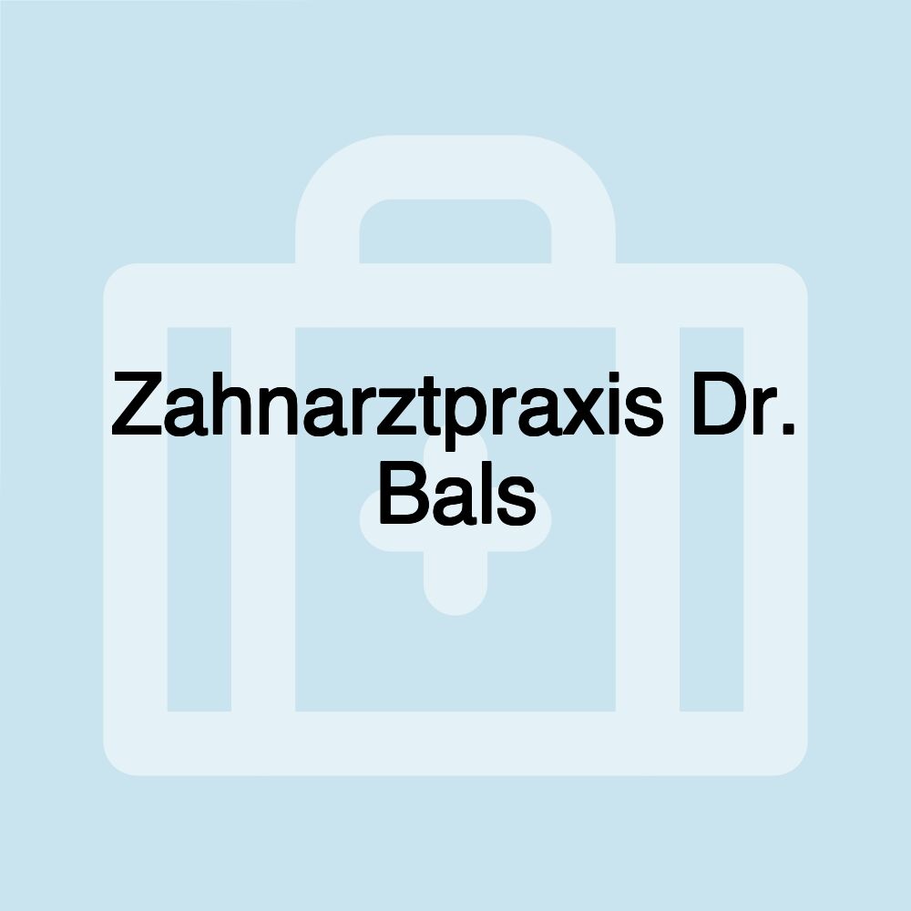 Zahnarztpraxis Dr. Bals