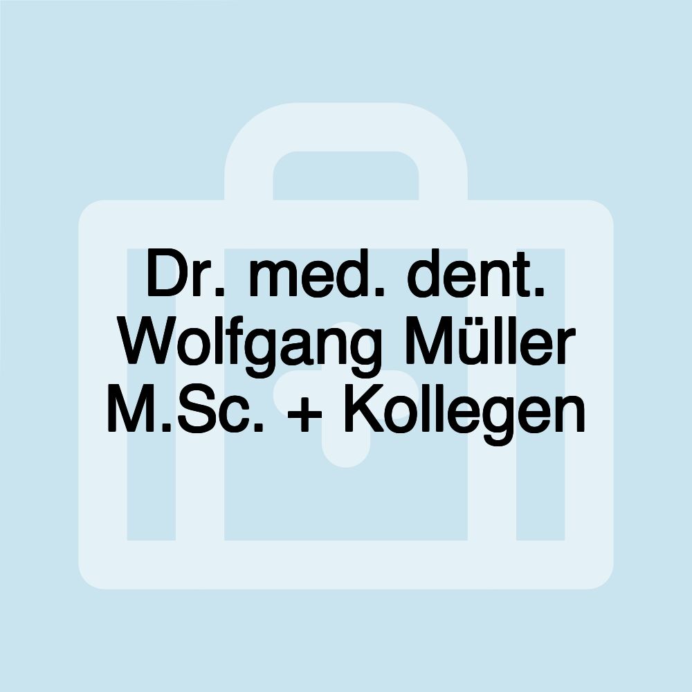 Dr. med. dent. Wolfgang Müller M.Sc. + Kollegen