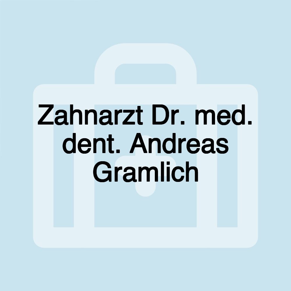 Zahnarzt Dr. med. dent. Andreas Gramlich