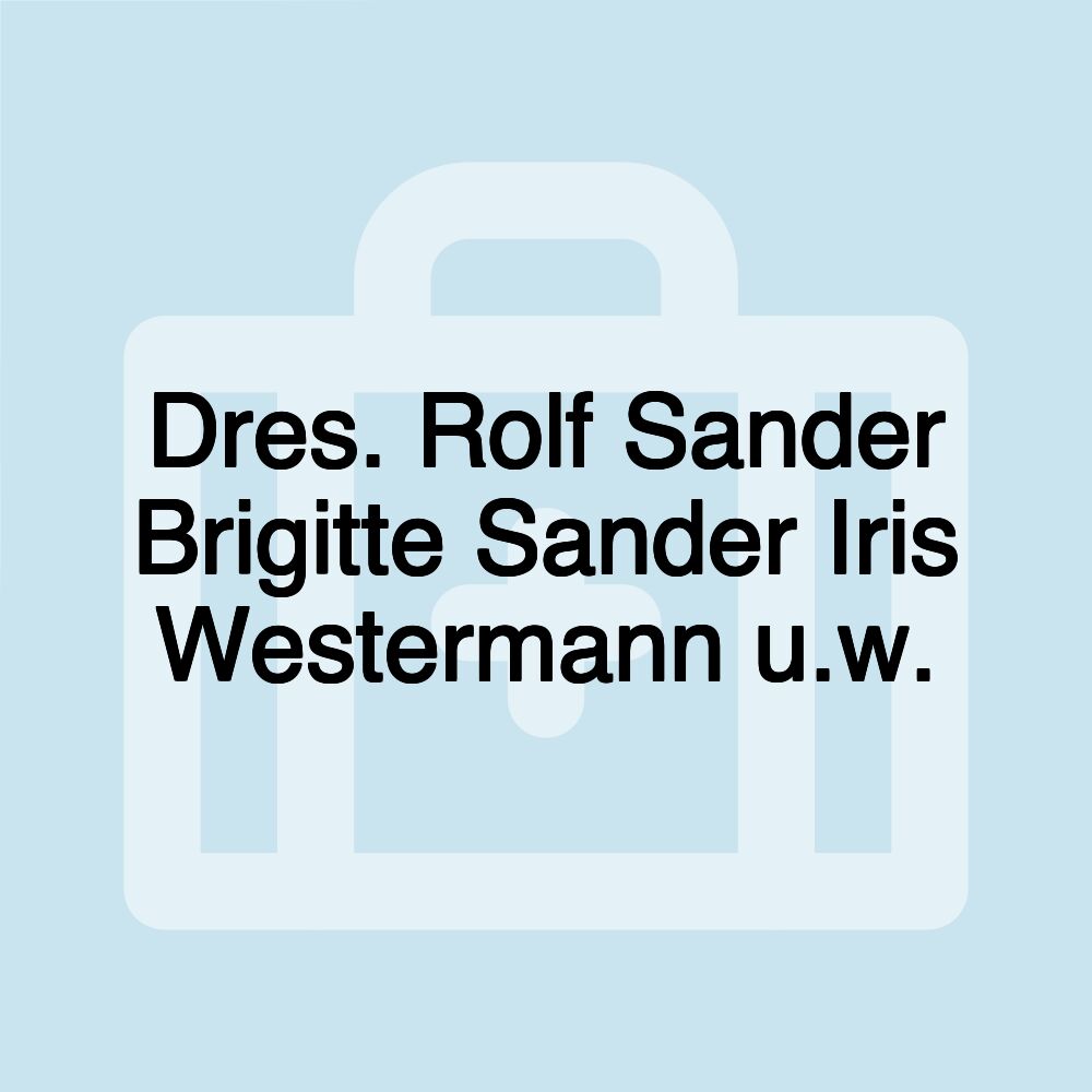 Dres. Rolf Sander Brigitte Sander Iris Westermann u.w.