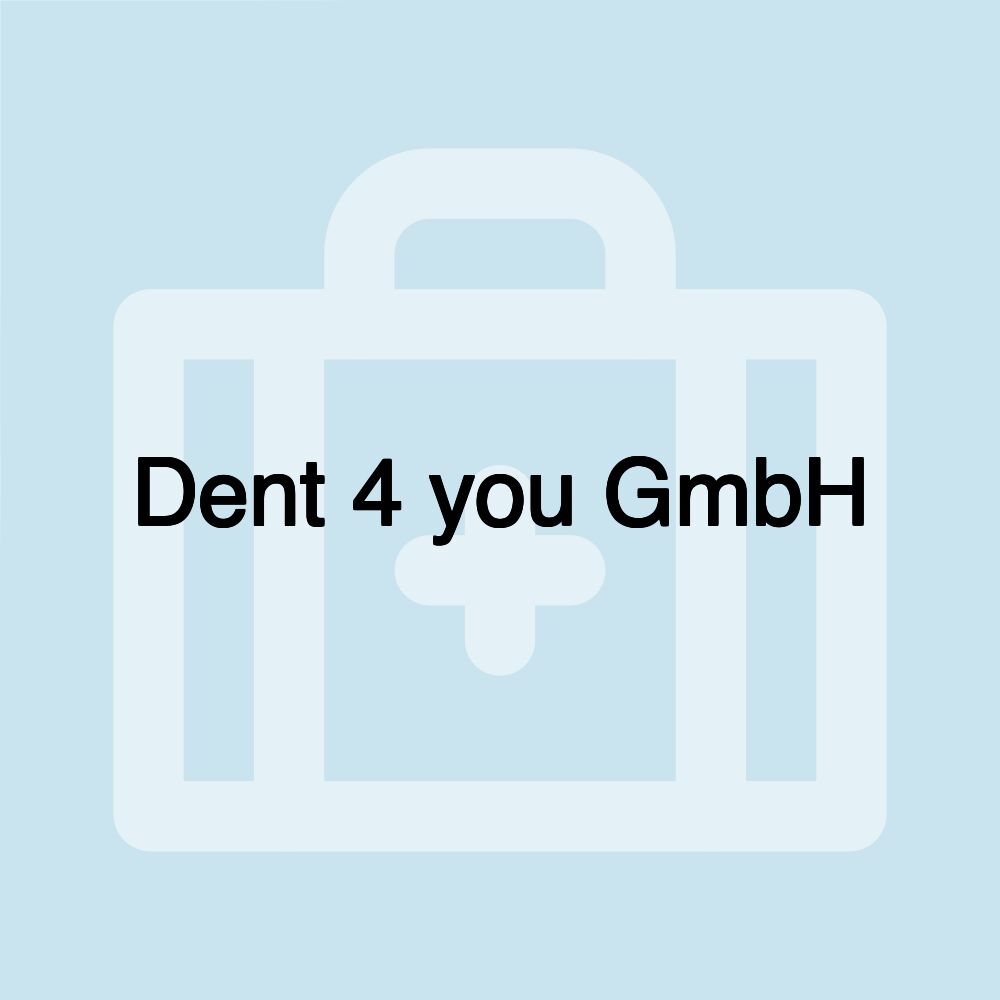 Dent 4 you GmbH