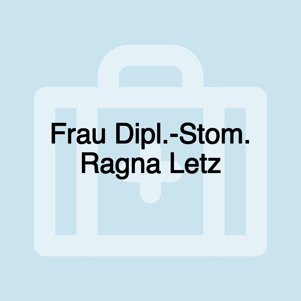 Frau Dipl.-Stom. Ragna Letz