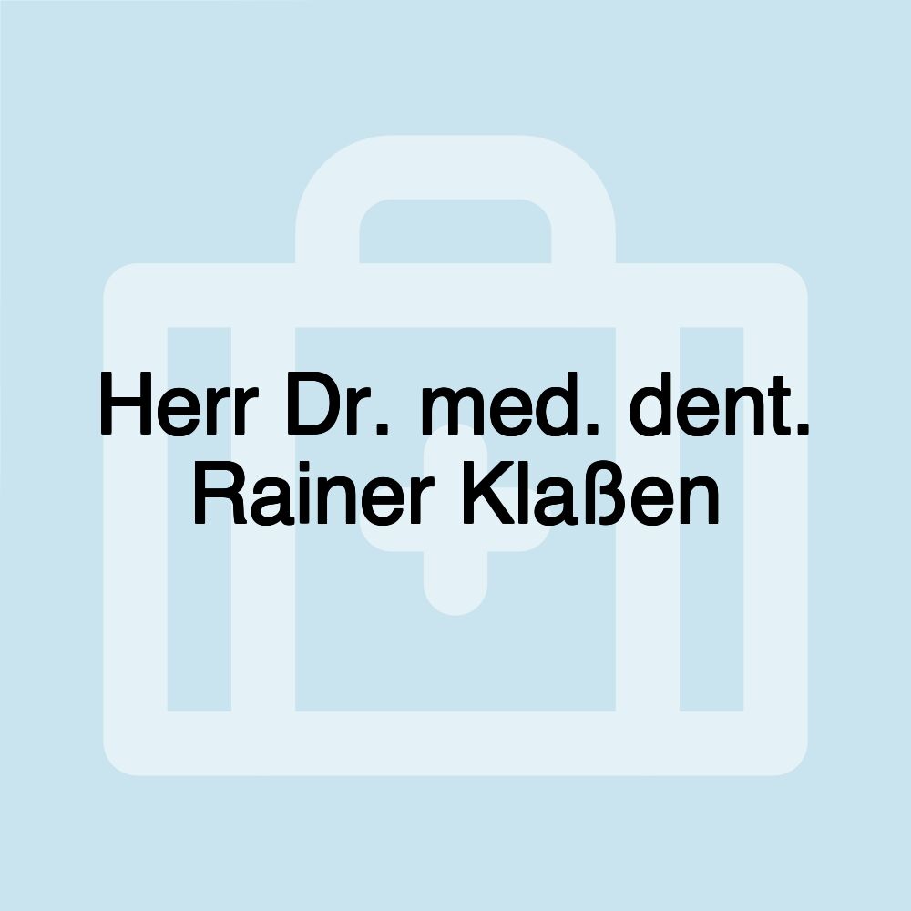 Herr Dr. med. dent. Rainer Klaßen