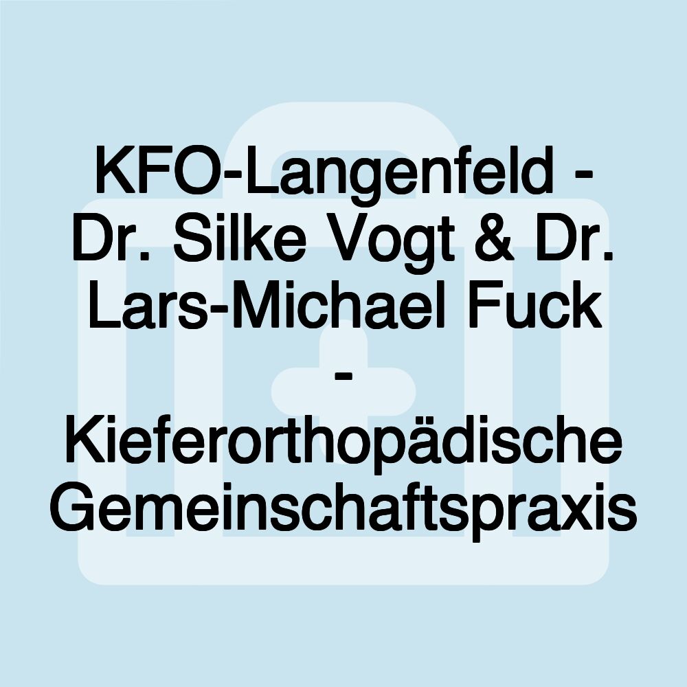 KFO-Langenfeld - Dr. Silke Vogt & Dr. Lars-Michael Fuck - Kieferorthopädische Gemeinschaftspraxis