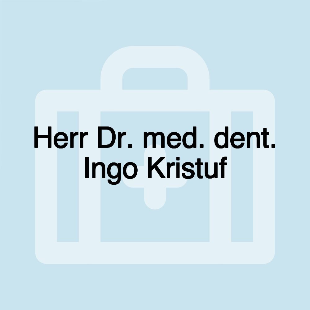 Herr Dr. med. dent. Ingo Kristuf