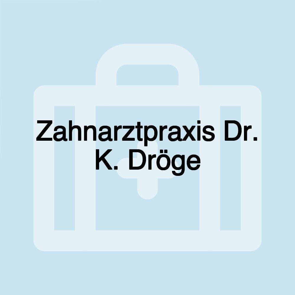 Zahnarztpraxis Dr. K. Dröge