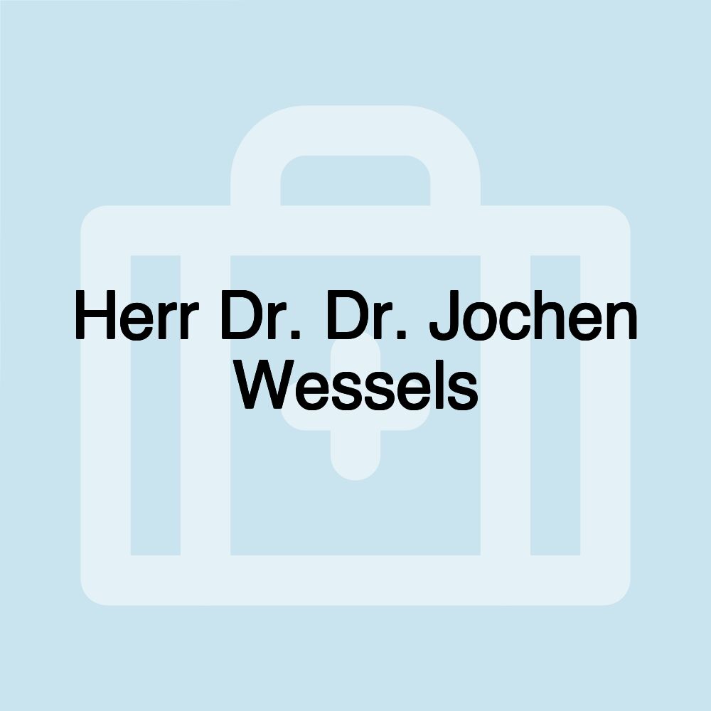 Herr Dr. Dr. Jochen Wessels