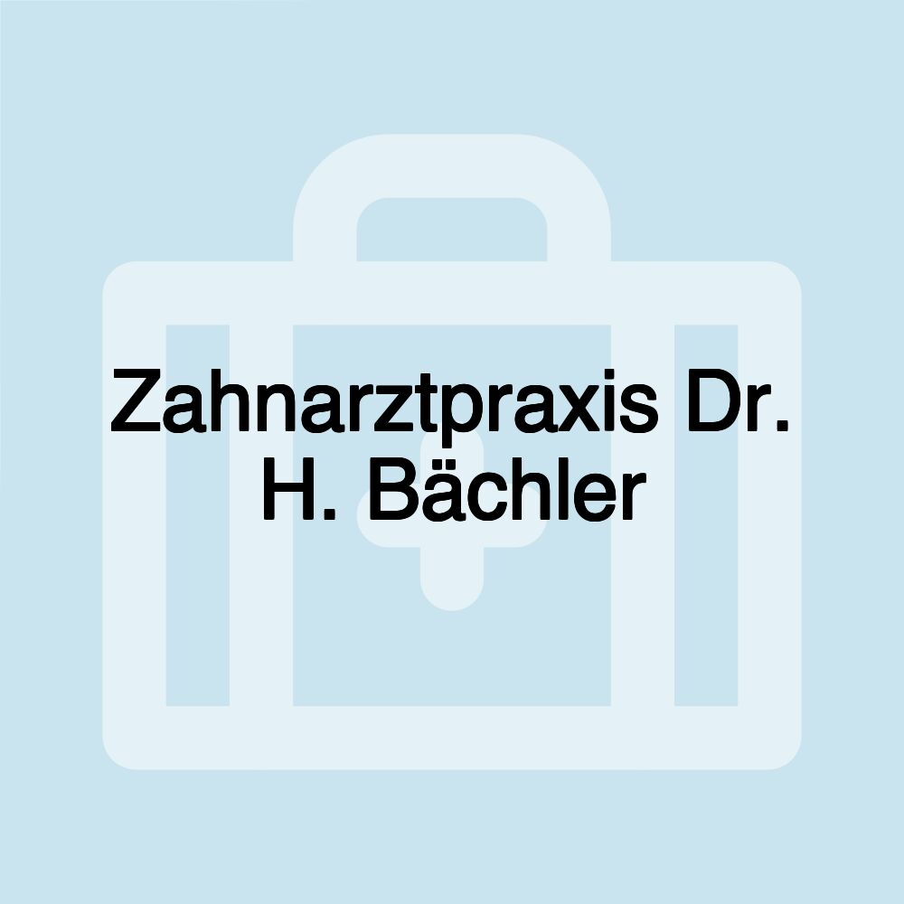 Zahnarztpraxis Dr. H. Bächler