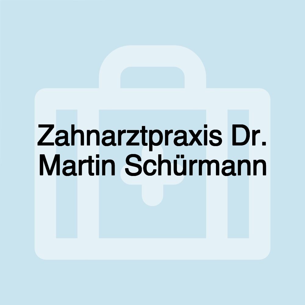 Zahnarztpraxis Dr. Martin Schürmann