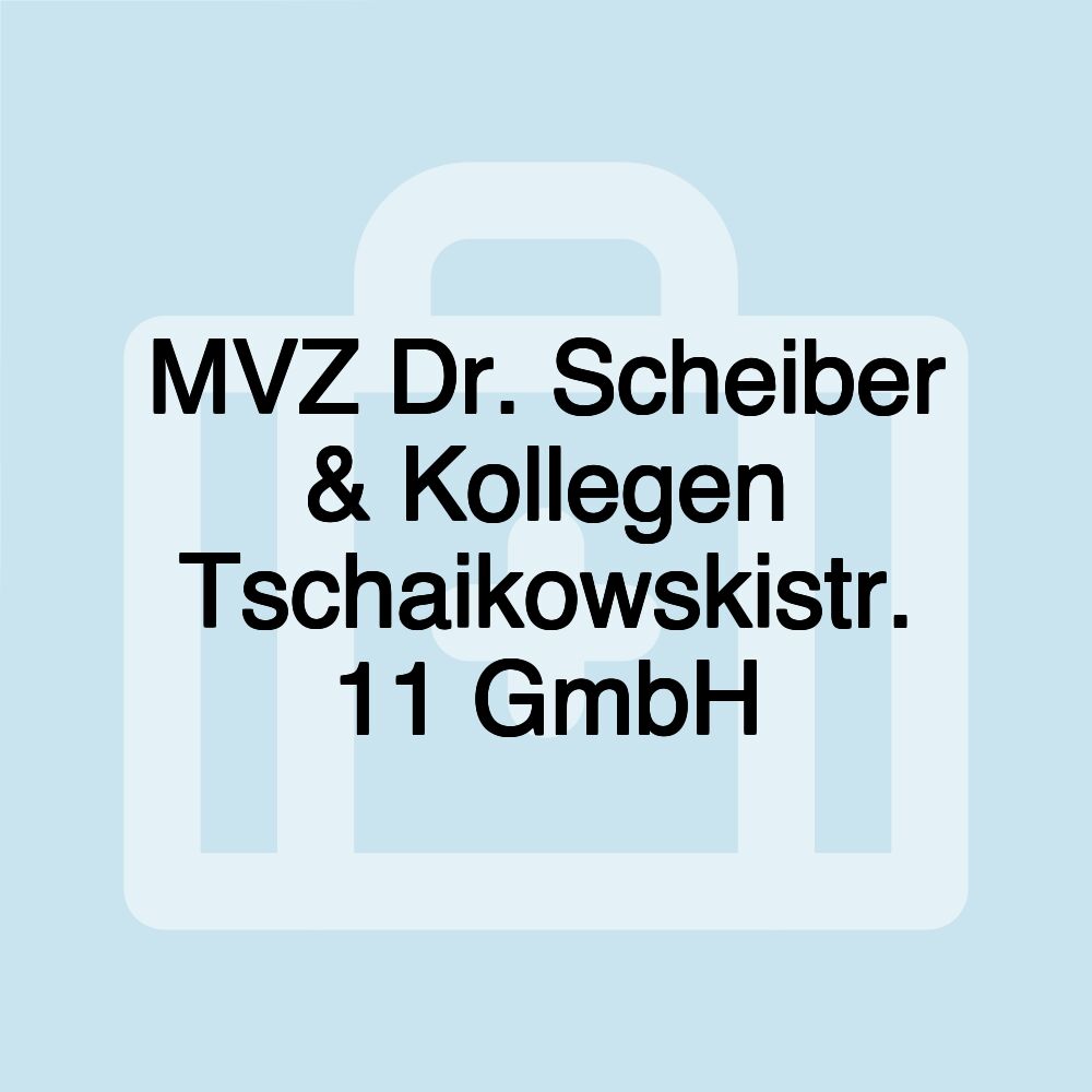 MVZ Dr. Scheiber & Kollegen Tschaikowskistr. 11 GmbH