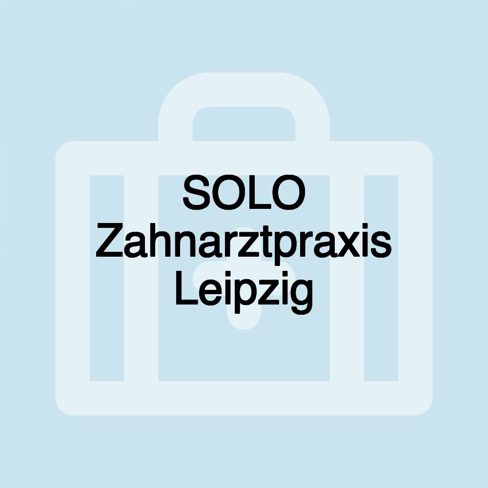 SOLO Zahnarztpraxis Leipzig