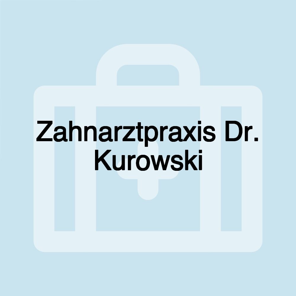 Zahnarztpraxis Dr. Kurowski