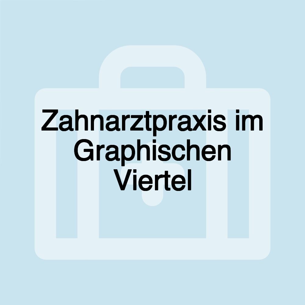 Zahnarztpraxis im Graphischen Viertel