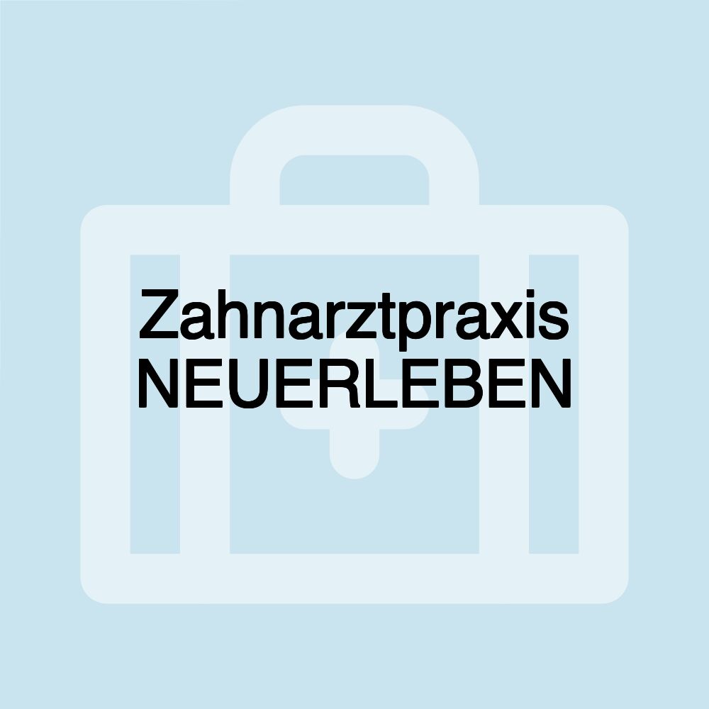 Zahnarztpraxis NEUERLEBEN