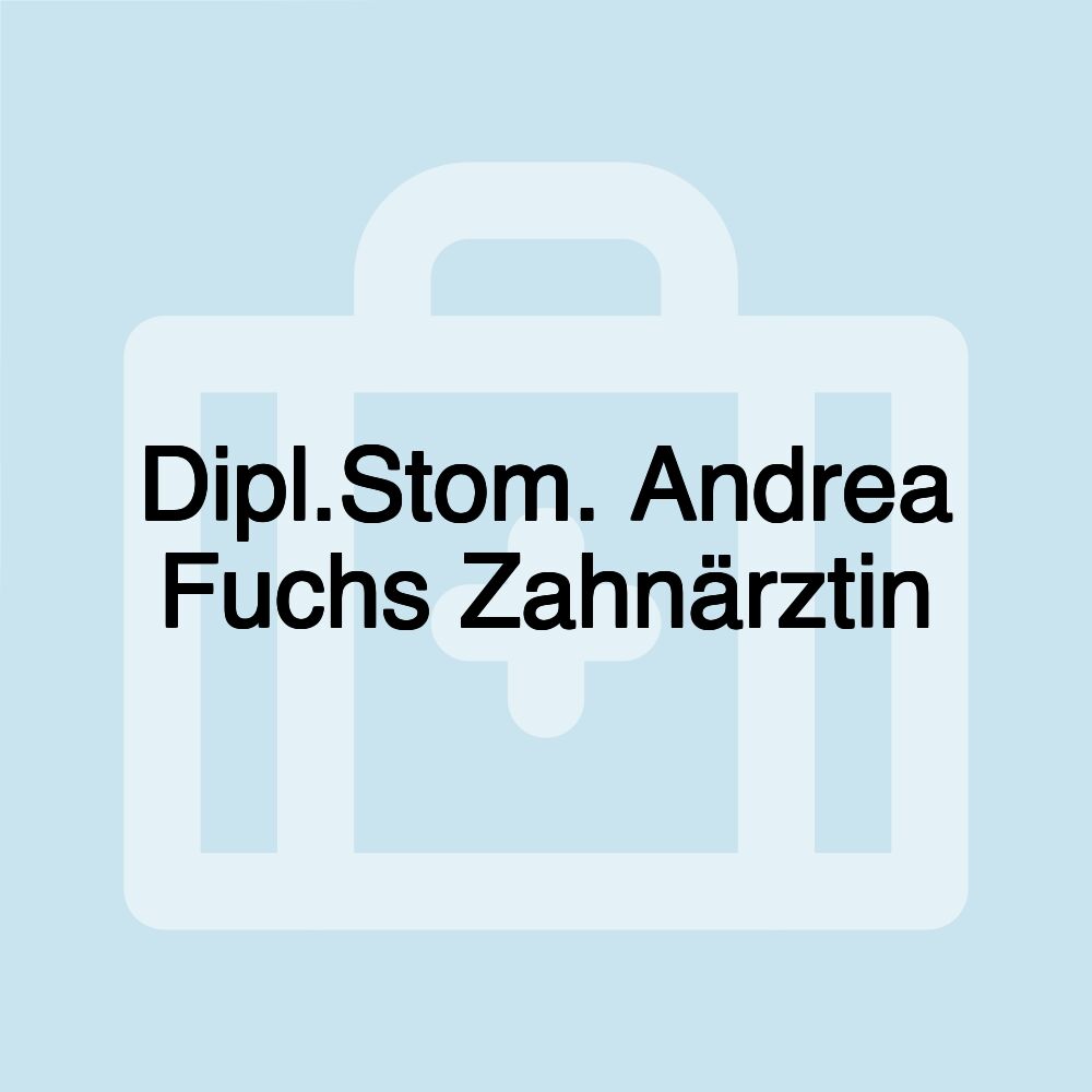 Dipl.Stom. Andrea Fuchs Zahnärztin